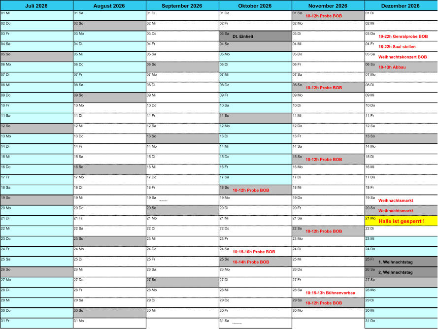01 Mi 01 Sa 01 Di 01 Do 01 So 10-12h Probe BOB 01 Di 02 Do 02 So 02 Mi 02 Fr 02 Mo 02 Mi 03 Fr 03 Mo 03 Do 03 Sa Dt. Einheit 03 Di 03 Do 19-22h Genralprobe BOB 04 Sa 04 Di 04 Fr 04 So 04 Mi 04 Fr 18-22h Saal stellen 05 So 05 Mi 05 Sa 05 Mo 05 Do 05 Sa Weihnachtskonzert BOB 06 Mo 06 Do 06 So 06 Di 06 Fr 06 So 10-13h Abbau 07 Di 07 Fr 07 Mo 07 Mi 07 Sa 07 Mo 08 Mi 08 Sa 08 Di 08 Do 08 So 10-12h Probe BOB 08 Di 09 Do 09 So 09 Mi 09 Fr 09 Mo 09 Mi 10 Fr 10 Mo 10 Do 10 Sa 10 Di 10 Do 11 Sa 11 Di 11 Fr 11 So 11 Mi 11 Fr 12 So 12 Mi 12 Sa 12 Mo 12 Do 12 Sa 13 Mo 13 Do 13 So 13 Di 13 Fr 13 So 14 Di 14 Fr 14 Mo 14 Mi 14 Sa 14 Mo 15 Mi 15 Sa 15 Di 15 Do 15 So 10-12h Probe BOB 15 Di 16 Do 16 So 16 Mi 16 Fr 16 Mo 16 Mi 17 Fr 17 Mo 17 Do 17 Sa 17 Di 17 Do 18 Sa 18 Di 18 Fr 18 So 10-12h Probe BOB 18 Mi 18 Fr 19 So 19 Mi 19 Sa Oktoberfest 19 Mo 19 Do 19 Sa Weihnachtsmarkt 20 Mo 20 Do 20 So 20 Di 20 Fr 20 So Weihnachtsmarkt 21 Di 21 Fr 21 Mo 21 Mi 21 Sa 21 Mo Halle ist gesperrt ! 22 Mi 22 Sa 22 Di 22 Do 22 So 10-12h Probe BOB 22 Di 23 Do 23 So 23 Mi 23 Fr 23 Mo 23 Mi 24 Fr 24 Mo 24 Do 24 Sa 10:15-16h Probe BOB 24 Di 24 Do 25 Sa 25 Di 25 Fr 25 So 10-14h Probe BOB 25 Mi 25 Fr 1. Weihnachtstag 26 So 26 Mi 26 Sa 26 Mo 26 Do 26 Sa 2. Weihnachtstag 27 Mo 27 Do 27 So 27 Di 27 Fr 27 So 28 Di 28 Fr 28 Mo 28 Mi 28 Sa 10:15-13h Bhnenvorbau 28 Mo 29 Mi 29 Sa 29 Di 29 Do 29 So 10-12h Probe BOB 29 Di 30 Do 30 So 30 Mi 30 Fr 30 Mo 30 Mi 31 Fr 31 Mo 31 Sa Reformationstag 31 Do Dezember 2026 Juli 2026 August 2026 September 2026 Oktober 2026 November 2026